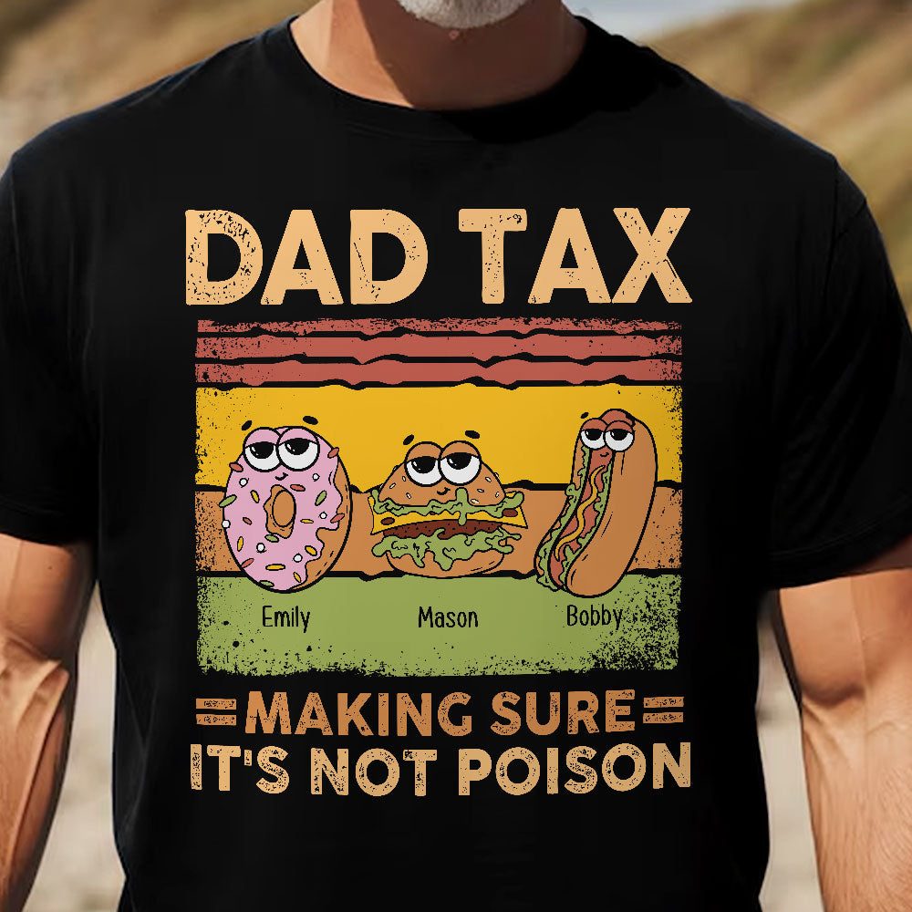 Dad Tax Making Sure It's Not Poison - PersonalizedOne Size Shirt - Gift For Dad - Image 2
